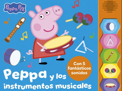 Peppa Pig. Libro Con Sonidos - Peppa Y Los Instrumentos Musicales