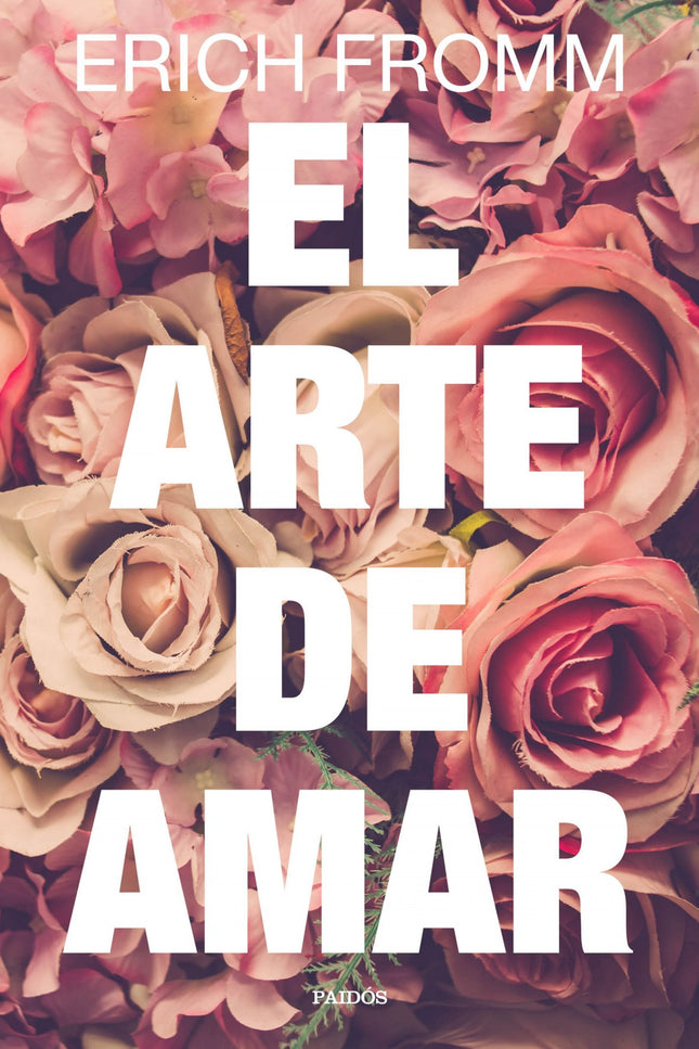 Libro El Arte De Amar: El arte de amar es una obra con la que Erich Fromm ha ayudado a varias generaciones a reflexionar