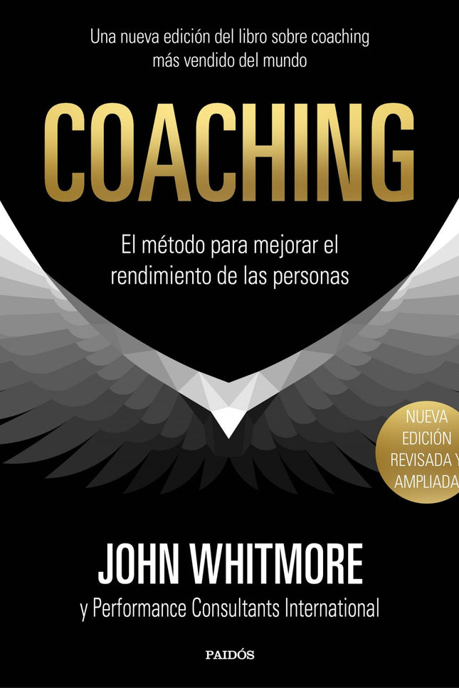 Libro Coaching: Esta edición revisada y ampliada de la «biblia» del coaching profesional revolucionará cómo se aborda tr