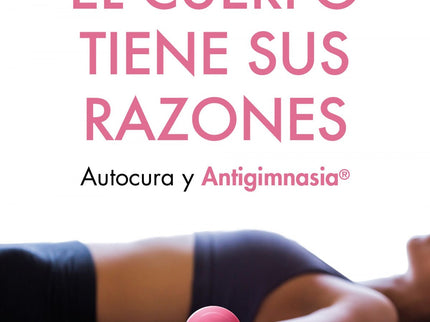 El Cuerpo Tiene Sus Razones