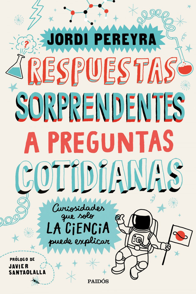 Libro Respuestas Sorprendentes A Preguntas Cotidianas: Los humanos tenemos la extraña manía de hacernos preguntas. Muchas.