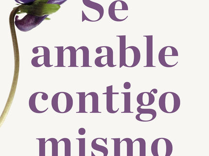 Sé Amable Contigo Mismo