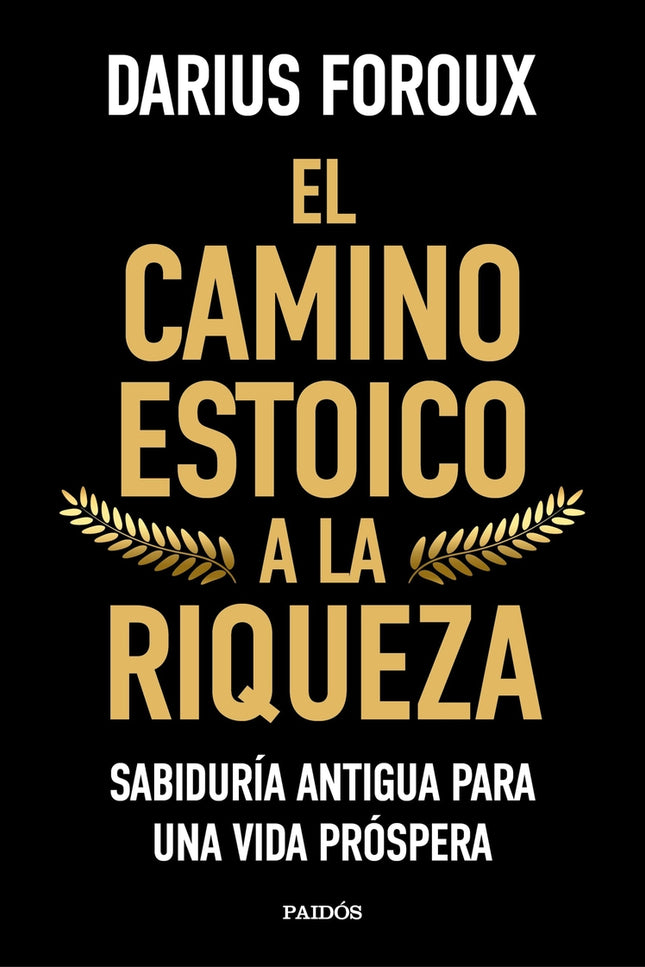 El Camino Estoico A La Riqueza