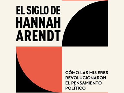 El Siglo De Hannah Arendt