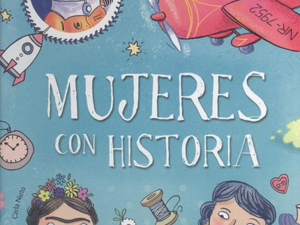 Libro Mujeres Con Historia: A lo largo de la Historia las mujeres no siempre lo han tenido fácil para llevar el tipo de vida que habían elegido, para estudiar, para trabajar en aquello que era su vocación o para expresar su opinión. ¿El motivo?