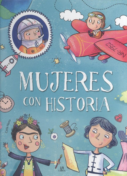 Libro Mujeres Con Historia: A lo largo de la Historia las mujeres no siempre lo han tenido fácil para llevar el tipo de vida que habían elegido, para estudiar, para trabajar en aquello que era su vocación o para expresar su opinión. ¿El motivo?