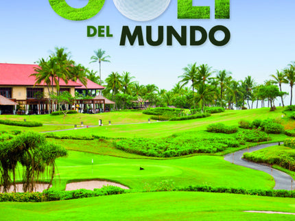 Libro Los Mejores Campos De Golf Del Mundo: Este libro es una guía visual, técnica, cultural y climatológica de los mejo