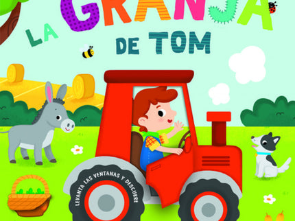 Libro La Granja De Tom: Un libro en donde aprenderemos palabras y conceptos relacionado con la granja, con tan solo levantar las solapas de cartón. Las