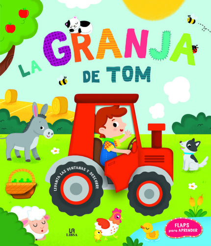 Libro La Granja De Tom: Un libro en donde aprenderemos palabras y conceptos relacionado con la granja, con tan solo levantar las solapas de cartón. Las