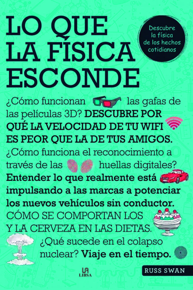 Libro Lo Que La Física Esconde...: Descubre más sobre la ciencia que hace girar el mundo, incluida la tecnología cotidiana, los objetos en el hogar, la sorprendente física en la naturaleza, la increíble ingeniería y la ciencia detrás de cosas en las que nunca hubieras pensado, como guitarras eléctricas, juguetes para ejecutivos y relojes de pulsera. Repleto de ilustraciones detalladas, es perfecto para cualquiera que haya sentido alguna vez curiosidad por la ciencia de la vida.