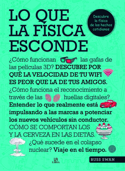 Libro Lo Que La Física Esconde...: Descubre más sobre la ciencia que hace girar el mundo, incluida la tecnología cotidiana, los objetos en el hogar, la sorprendente física en la naturaleza, la increíble ingeniería y la ciencia detrás de cosas en las que nunca hubieras pensado, como guitarras eléctricas, juguetes para ejecutivos y relojes de pulsera. Repleto de ilustraciones detalladas, es perfecto para cualquiera que haya sentido alguna vez curiosidad por la ciencia de la vida.