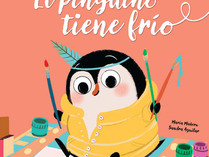 EL PINGUINO TIENE FRIO - María Mañeru Cámara - RUSTICA