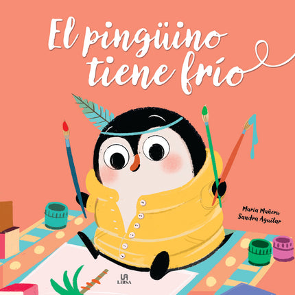 EL PINGUINO TIENE FRIO - María Mañeru Cámara - RUSTICA