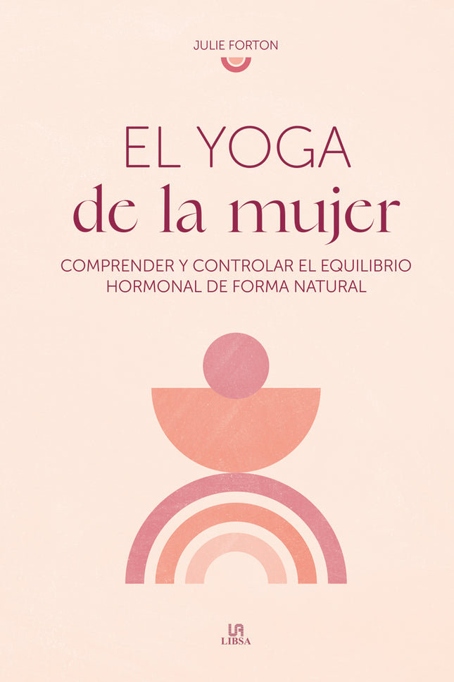 El Yoga De La Mujer, Comprender Y Controlar Equilibrio Hormonal