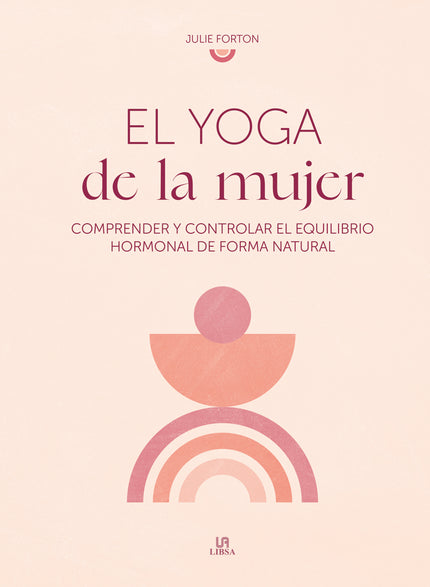 El Yoga De La Mujer, Comprender Y Controlar Equilibrio Hormonal