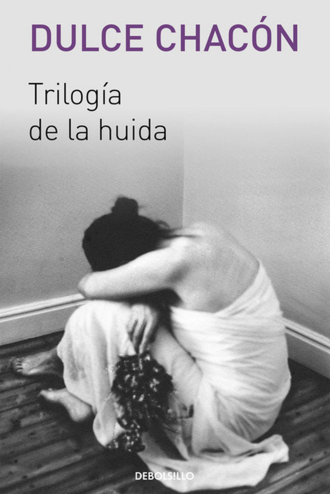 Libro Trilogía De La Huída: En este volumen se reúnen tres novelas de Dulce Chacón, publicadas originalmente entre 1996 