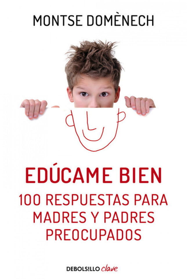 Libro Edúcame Bien. 100 Respuestas Para Madres Y Padres Preocupados: Un libro práctico y accesible que ofrece soluciones
