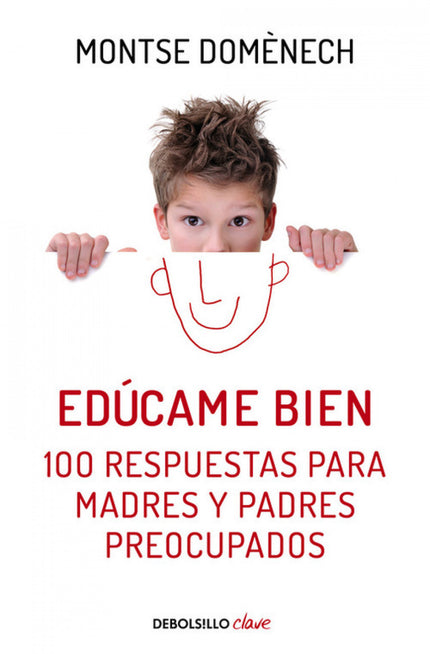 Libro Edúcame Bien. 100 Respuestas Para Madres Y Padres Preocupados: Un libro práctico y accesible que ofrece soluciones