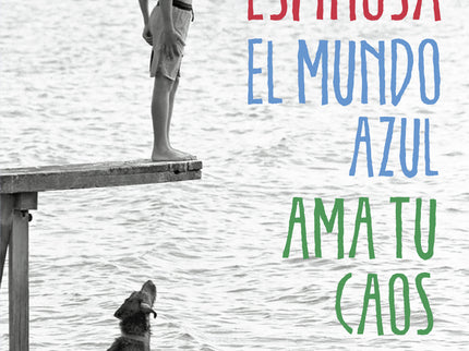 Libro El Mundo Azul: El caos es lo que te hace diferente. Lo que la gente no entiende de ti o lo que desea que cambies. 