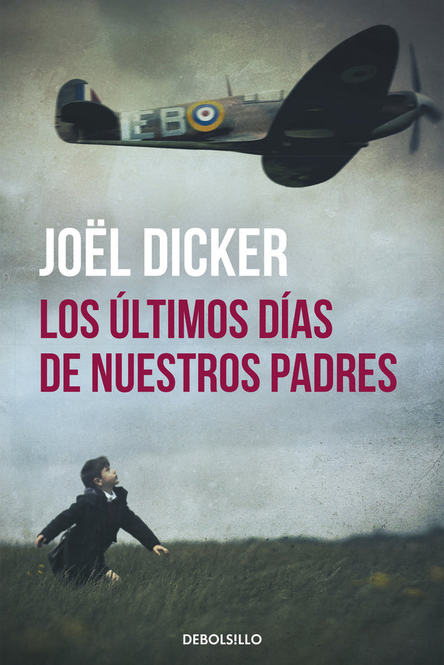 Libro Los últimos Días De Nuestros Padres: La primera novela del «fenómeno planetario» (Babelia) Joël Dicker, «el suizo 