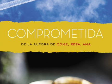 Libro Comprometida: Cómo perder el miedo al matrimonio y llegar a ser felices. . . otra vez. La continuación de Come, re