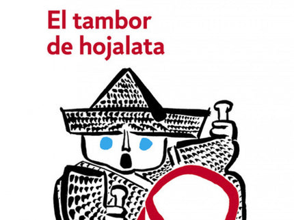 Libro El Tambor De Hojalata: Una obra cumbre de la literatura contemporánea, la novela emblemática del Premio Nobel Günt