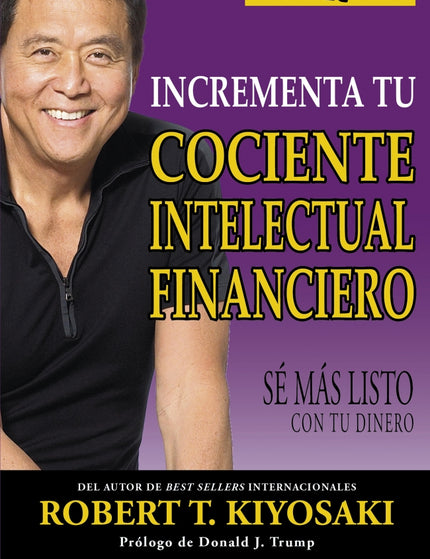 Incrementa tu cociente intelectual financiero - Robert T. Kiyosaki - LIBRO EN OTRO FORMATO