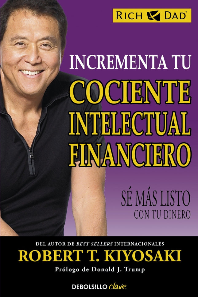 Incrementa tu cociente intelectual financiero - Robert T. Kiyosaki - LIBRO EN OTRO FORMATO
