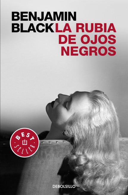Libro La Rubia De Ojos Negros: JOHN BANVILLE es BENJAMIN BLACK es RAYMOND CHANDLER Un acontecimiento literario internaci