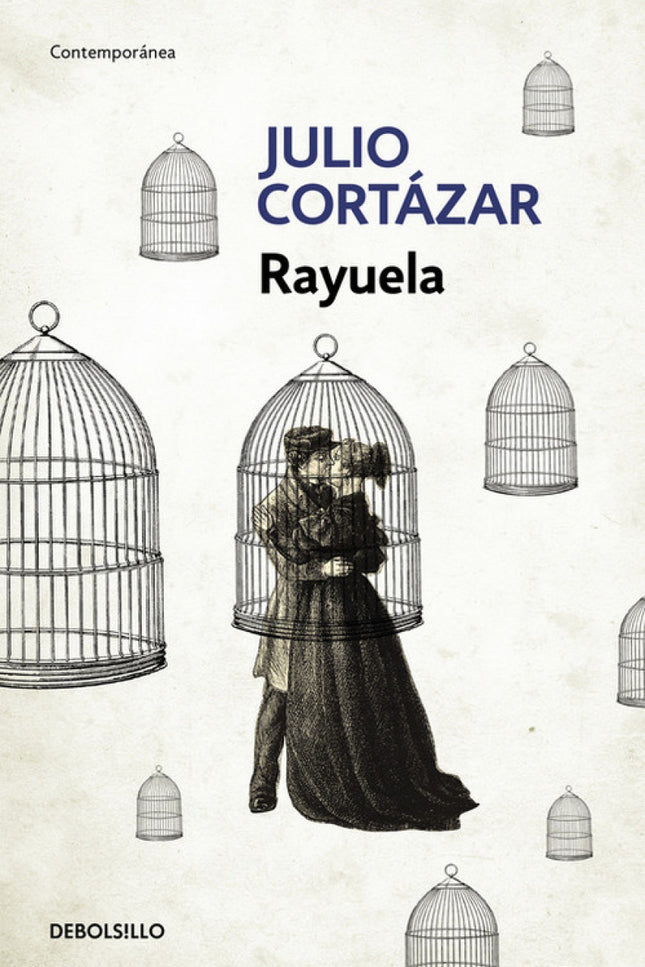 Libro Rayuela: La obra maestra de Julio Cortázar. Una novela que conmocionó el panorama cultural de su tiempo y marcó un
