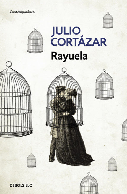 Libro Rayuela: La obra maestra de Julio Cortázar. Una novela que conmocionó el panorama cultural de su tiempo y marcó un