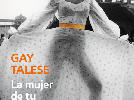 Libro La Mujer De Tu Prójimo: La polémica obra maestra del escritor y periodista Gay Talese sobre las costumbres sexuale