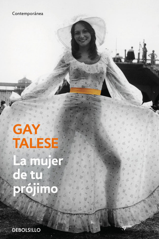 Libro La Mujer De Tu Prójimo: La polémica obra maestra del escritor y periodista Gay Talese sobre las costumbres sexuale