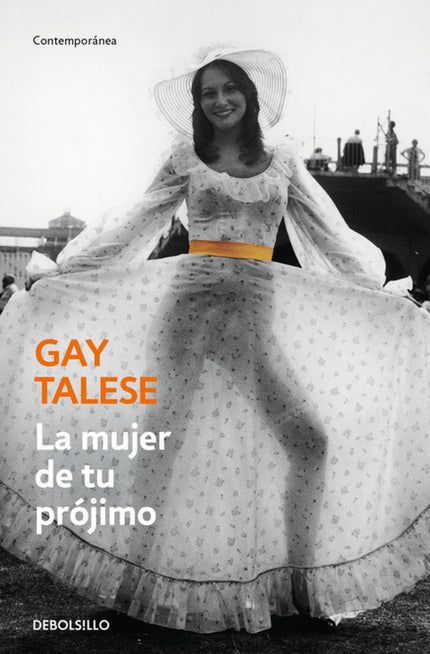 Libro La Mujer De Tu Prójimo: La polémica obra maestra del escritor y periodista Gay Talese sobre las costumbres sexuale