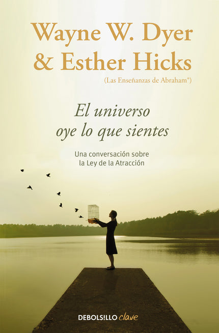 Libro El Universo Oye Lo Que Sientes: Dos grandes referentes de la literatura de autoayuda, el Dr. Wayne W. Dyer y Esthe