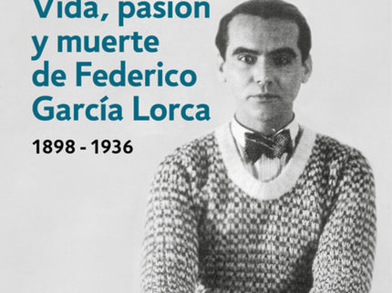 Libro Vida, Pasión Y Muerte De Federico García Lorca: Nueva edición revisada de la célebre biografía de Federico García 