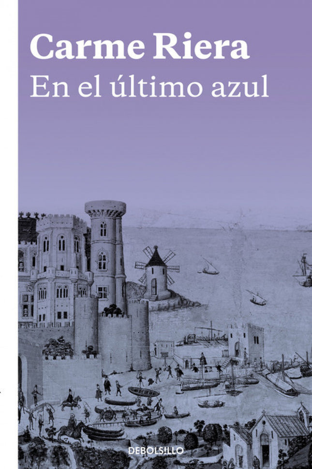 Libro En El último Azul: PREMIO NACIONAL DE LAS LETRAS 2015«Una espléndida novela histórica llena de intrigas, pasiones 