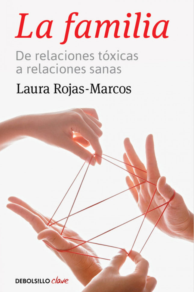 Libro La Familia: La prestigiosa psicóloga Laura Rojas-Marcos nos propone un recorrido fácil para conseguir disfrutar de