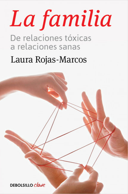Libro La Familia: La prestigiosa psicóloga Laura Rojas-Marcos nos propone un recorrido fácil para conseguir disfrutar de