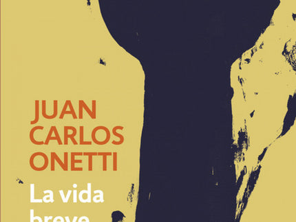 Libro La Vida Breve: La vida breve es la novela inaugural de Santa María, el territorio mítico de la narrativa onettiana