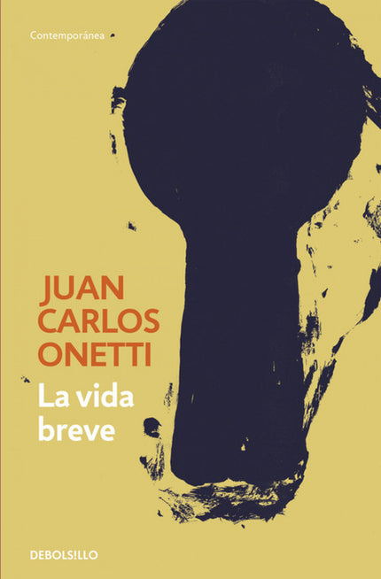 Libro La Vida Breve: La vida breve es la novela inaugural de Santa María, el territorio mítico de la narrativa onettiana