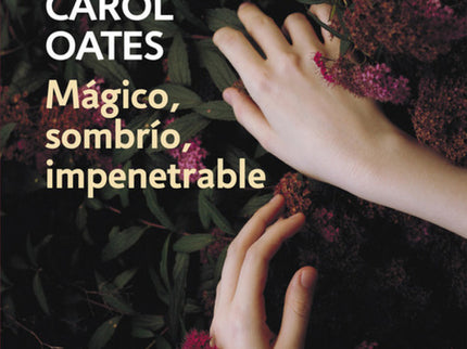 Libro Mágico, Sombrío, Impenetrable: El nuevo libro de «la mejor escritora norteamericana viva, todo un clásico sobre el