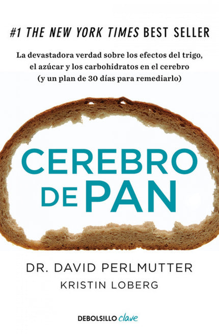 Libro Cerebro De Pan: Si quieres estimular la fuerza de tu cerebro, conservar la memoria, levantar el ánimo y aumentar t