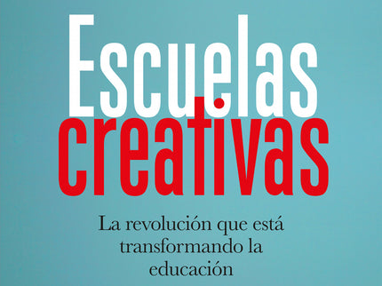 Libro Escuelas Creativas: Un enfoque revolucionario sobre cómo educar. Robinson desarrolla en Escuelas creativas las ide