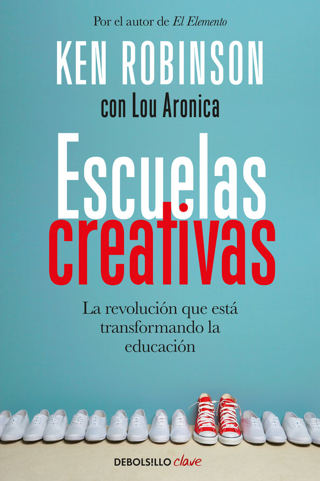 Libro Escuelas Creativas: Un enfoque revolucionario sobre cómo educar. Robinson desarrolla en Escuelas creativas las ide