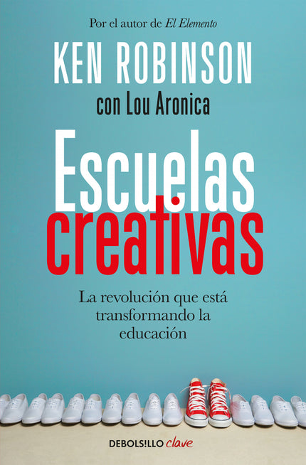 Libro Escuelas Creativas: Un enfoque revolucionario sobre cómo educar. Robinson desarrolla en Escuelas creativas las ide
