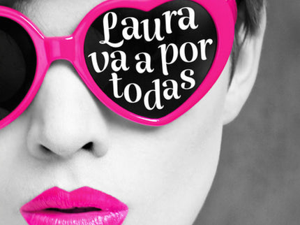Libro Laura Va A Por Todas: Una comedia moderna, adictiva y divertida sobre una treintañera y su búsqueda del amor. ¿Qui