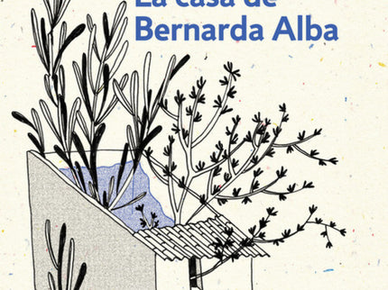 Libro La Casa De Bernarda Alba: Fruto capital del universo lorquiano, esta obra sin parangón recoge la historia de Berna