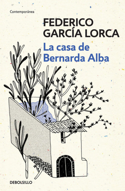 Libro La Casa De Bernarda Alba: Fruto capital del universo lorquiano, esta obra sin parangón recoge la historia de Berna
