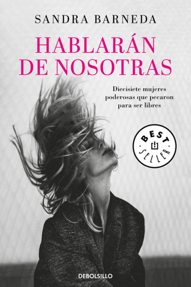 Libro Hablarán De Nosotras: Después del éxito de Reír al viento y La Tierra de las Mujeres, Sandra Barneda debuta en la 
